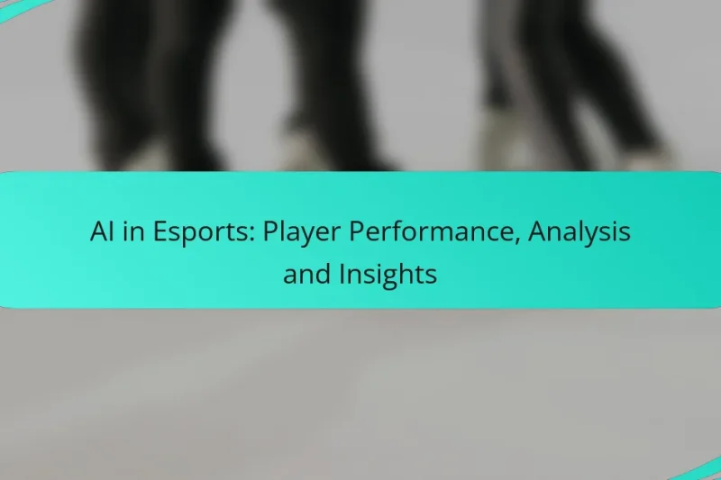 AI in Esports: Player Performance, Analysis and Insights
