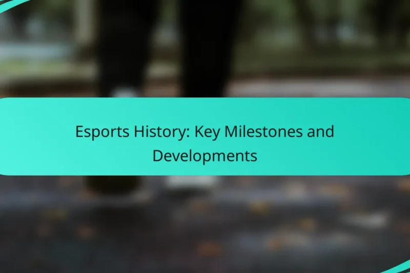 Esports History: Key Milestones and Developments
