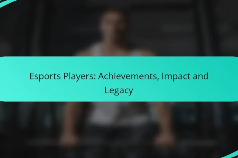 Esports Players: Achievements, Impact and Legacy