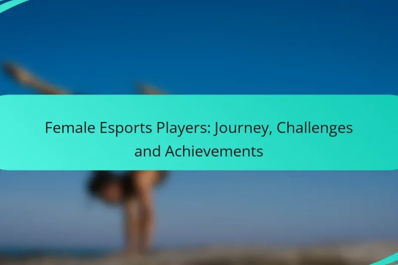 Female Esports Players: Journey, Challenges and Achievements