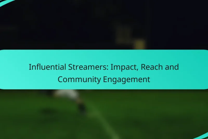 Influential Streamers: Impact, Reach and Community Engagement
