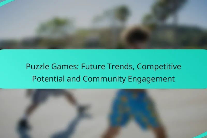 Puzzle Games: Future Trends, Competitive Potential and Community Engagement