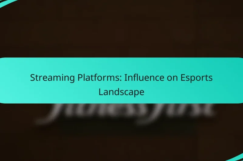 Streaming Platforms: Influence on Esports Landscape