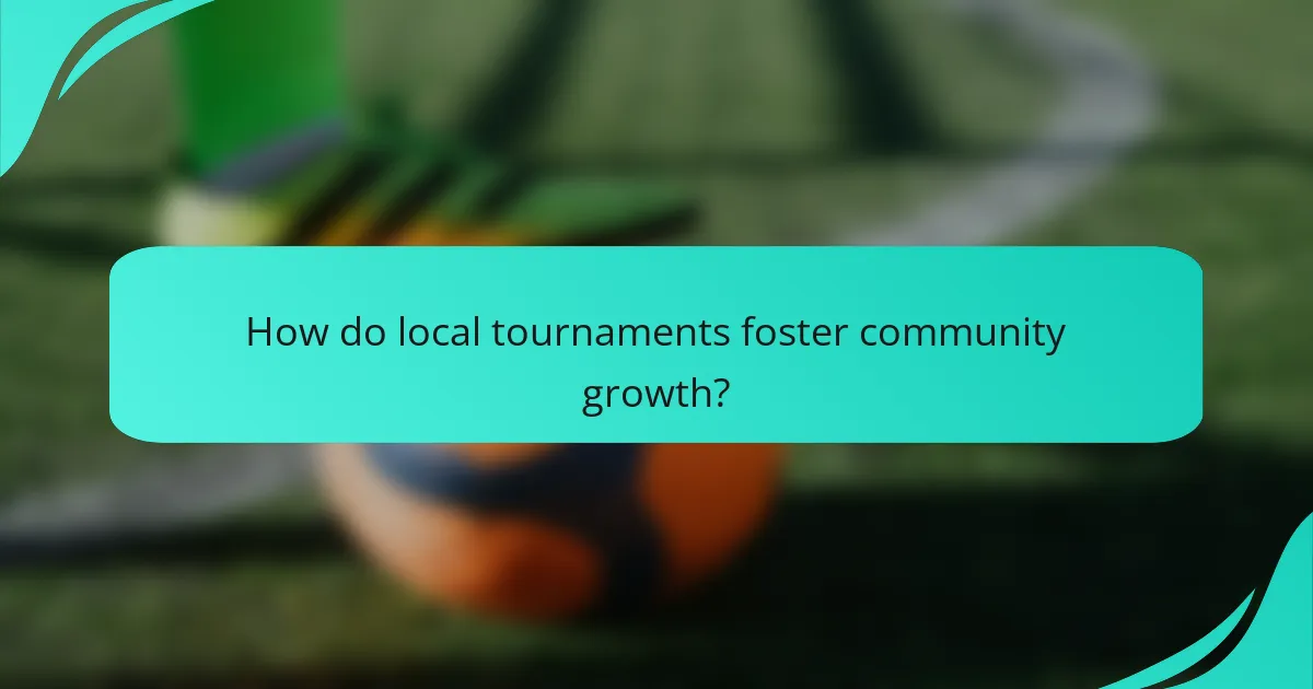 How do local tournaments foster community growth?