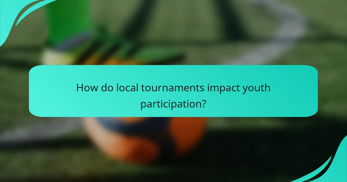 How do local tournaments impact youth participation?
