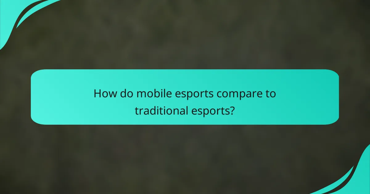 How do mobile esports compare to traditional esports?