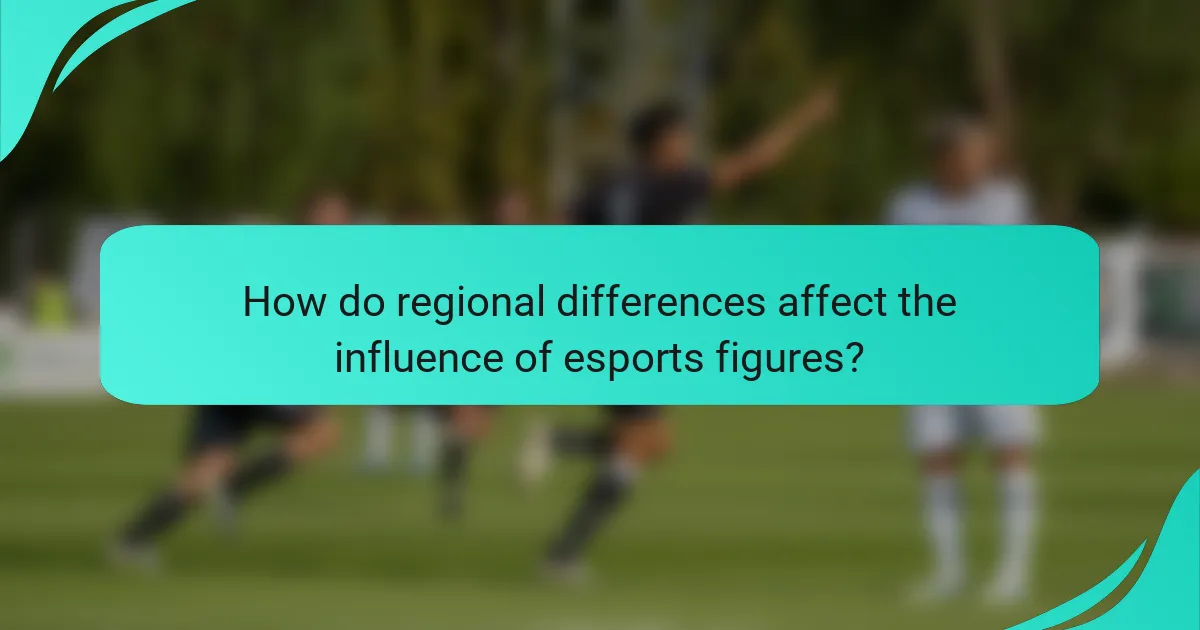 How do regional differences affect the influence of esports figures?