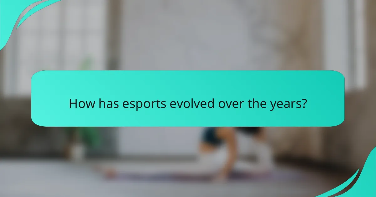 How has esports evolved over the years?