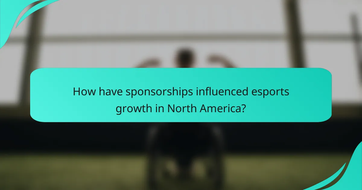 How have sponsorships influenced esports growth in North America?