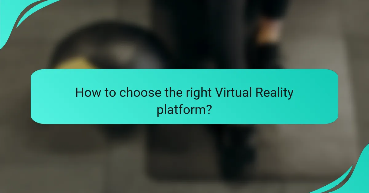 How to choose the right Virtual Reality platform?