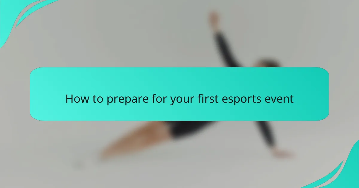 How to prepare for your first esports event