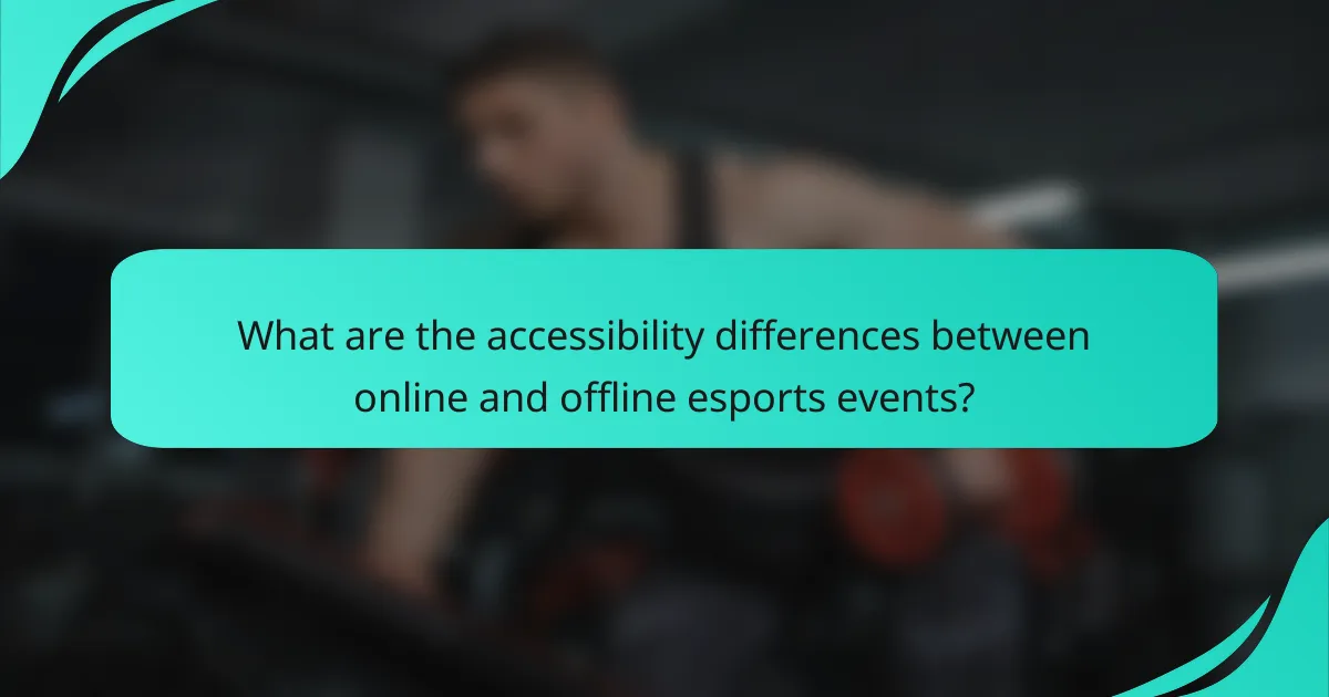 What are the accessibility differences between online and offline esports events?