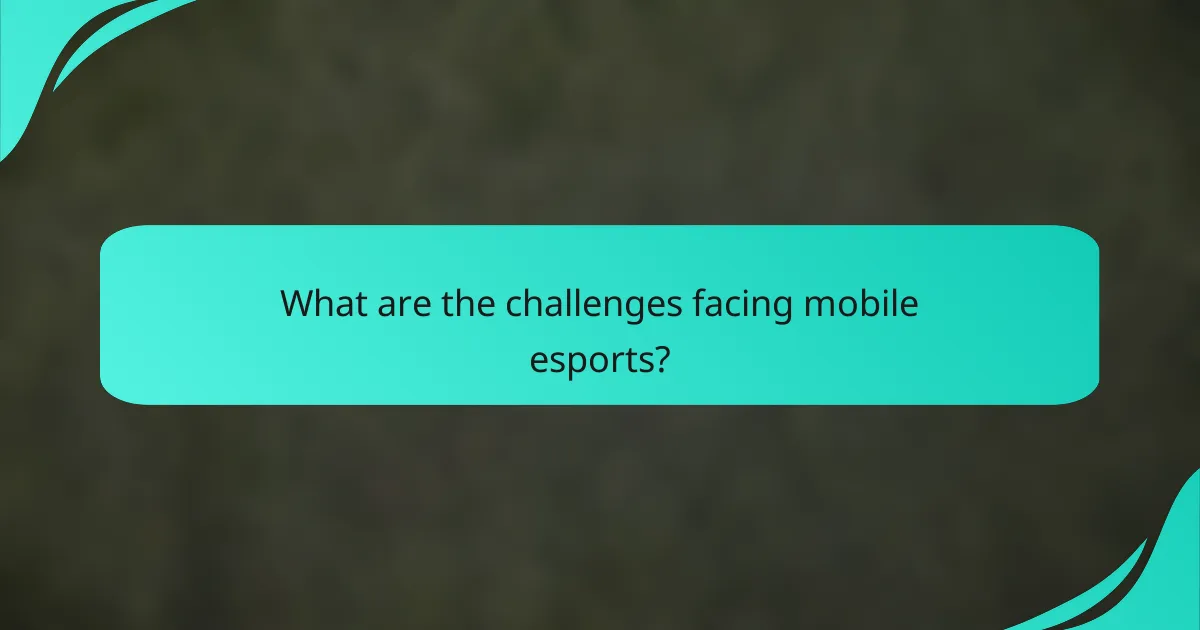 What are the challenges facing mobile esports?