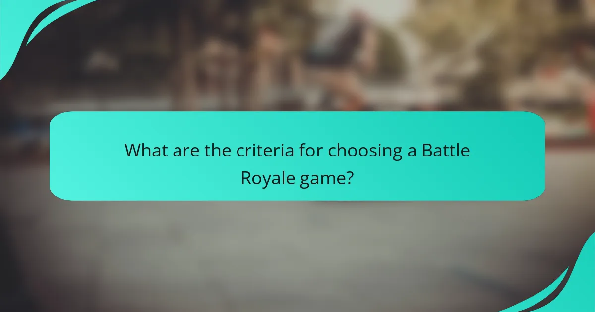 What are the criteria for choosing a Battle Royale game?