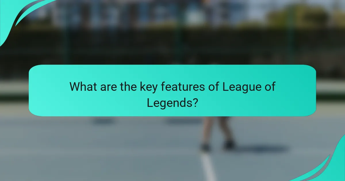 What are the key features of League of Legends?