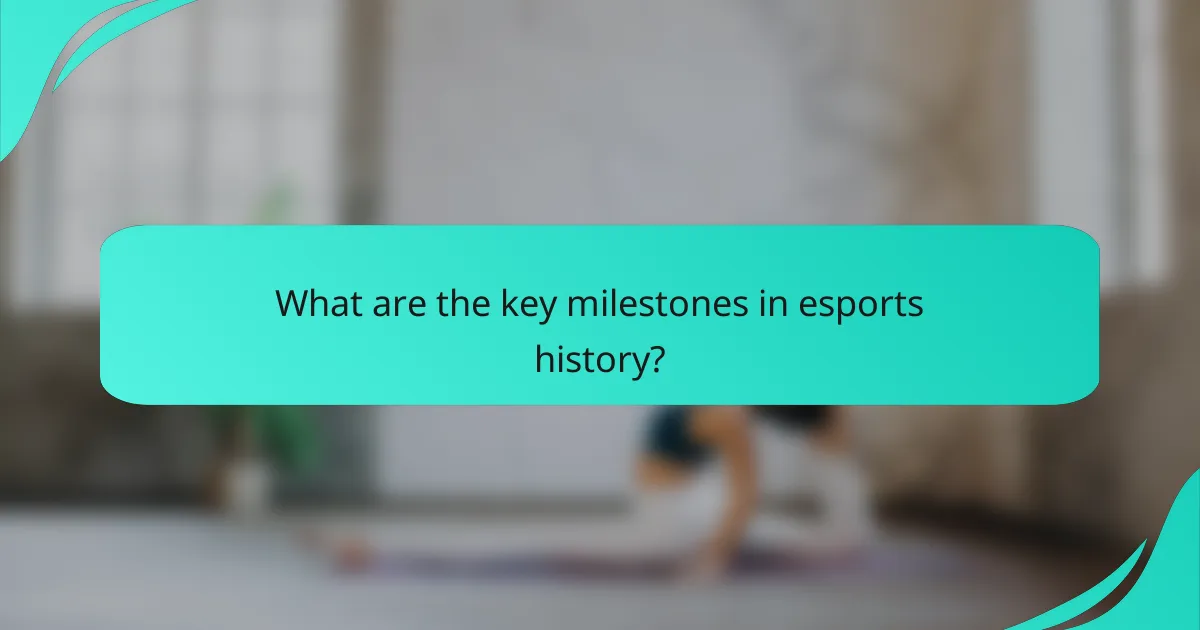 What are the key milestones in esports history?