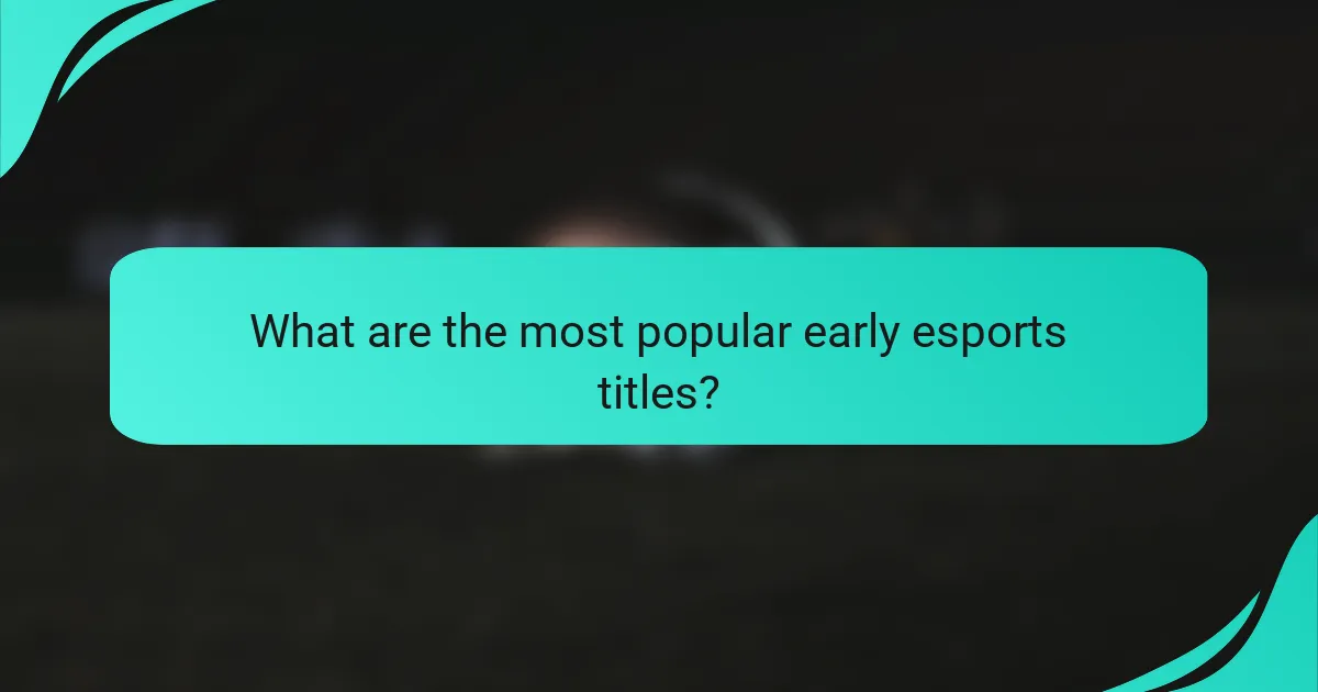 What are the most popular early esports titles?