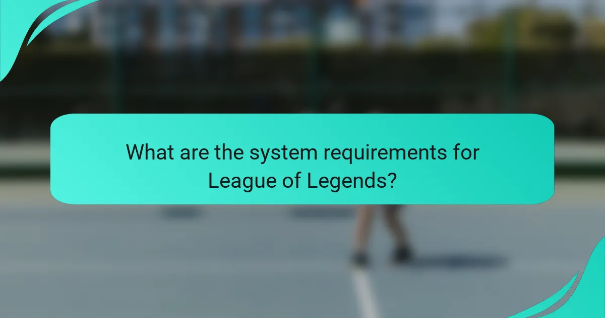 What are the system requirements for League of Legends?