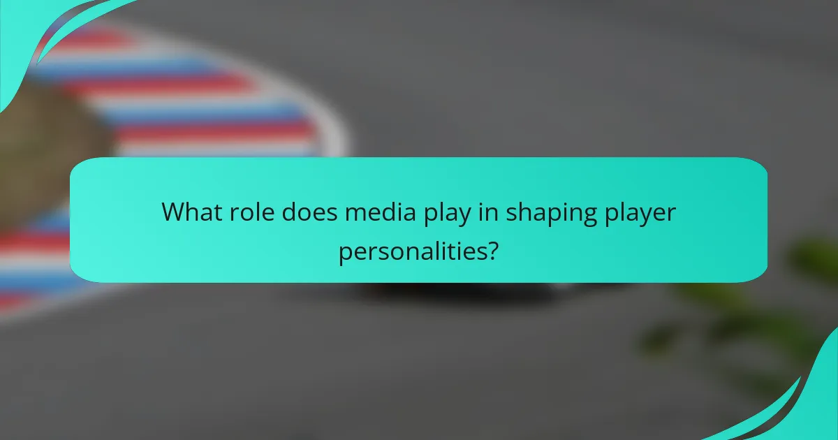What role does media play in shaping player personalities?